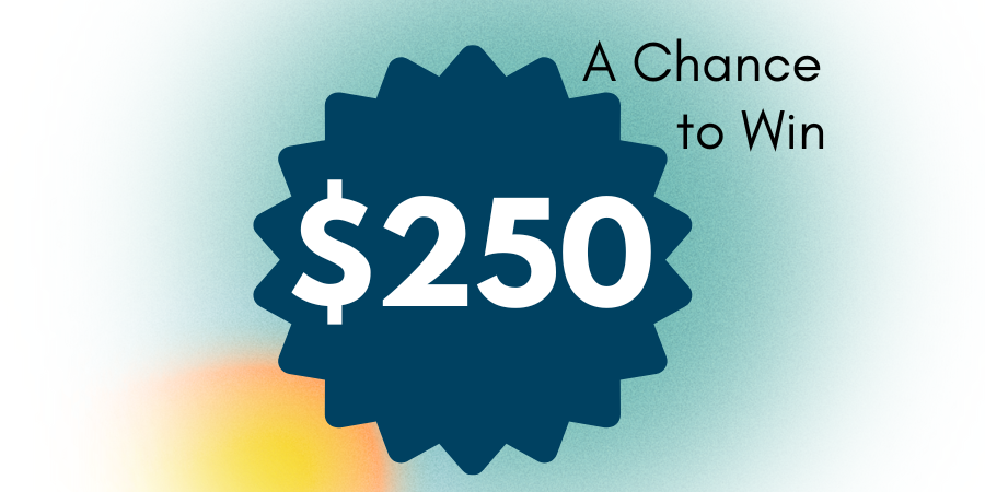 A Chance to win $250